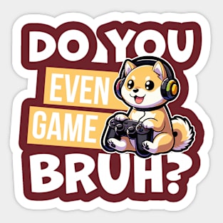 Do You Even Game Bruh Shirt | Cartoon Shiba Tee | Gaming Shiba T Shirt | Dog Lover T Shirt | Gaming Graphic Tees | Graphic Tees Gift Sticker